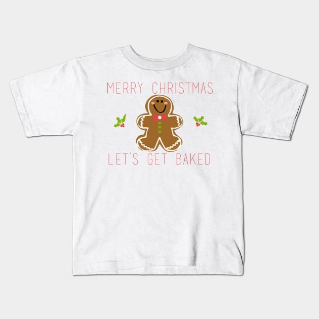 Merry Christmas Let's Get Baked Kids T-Shirt by Ineffablexx